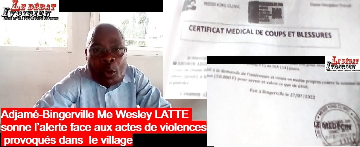 Côte d’Ivoire: Me Latte Wesley sonne l’alerte devant la situation de violence dans le village d’Adjamé-Bingerville «La crise est en train de prendre une autre tournure…». ledebativoirien.net