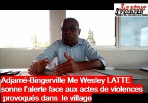 Côte d’Ivoire: Me Latte Wesley sonne l’alerte devant la situation de violence dans le village d’Adjamé-Bingerville «La crise est en train de prendre une autre tournure…». ledebativoirien.net