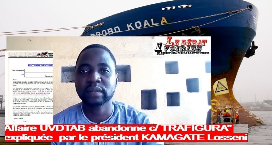 Déchets toxiques-les victimes réagissent à ‘‘l’Affaire UVDTAB abandonne contre TRAFIGURA’’ : « L’UVDTAB poursuit toujours le combat pour l’indemnisation par le rattachement à une autre Fondation», Kamagaté Losséni (président) LEDEBATIVOIRIEN.NET