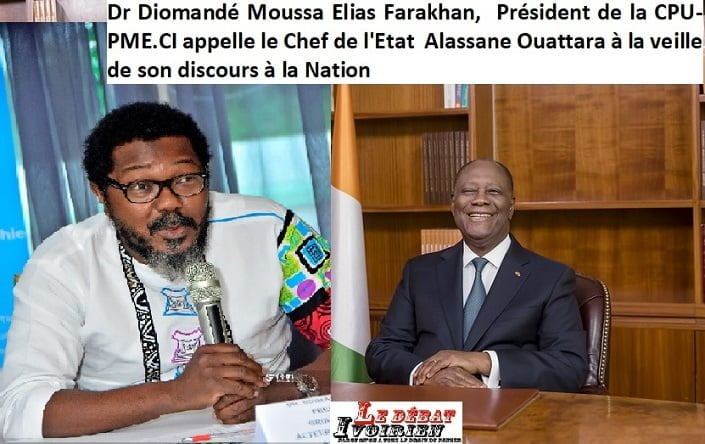 Côte d’Ivoire-sans détours Dr Diomandé Moussa Elias Farakhan à la veille du discours à la Nation du chef de l'Etat: «Nous souhaitons que le Président Ouattara s'attaque lui-même à la fiscalité et aux charges sociales qui asphyxient les PME» ledebativoirien.,net