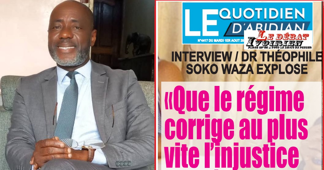 Côte d’Ivoire-élections politiques-Dr Théophile SOKO WAZA clair : « Nous avons donné mandat à tous les membres de la 4ème voix, de soutenir le PPA-CI partout où il est représenté » ledebativoirien.net