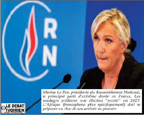 L’Afrique et une victoire de l'extrême droite :  Le RN de Marine Le Pen-fortes chances ''d’investir la place'' à la Présidentielle française de 2027  LEDEBATIVOIRIEN.NET