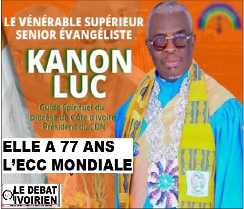 77 ans de l’Eglise Céleste-KANON LUC (Pdt CDN) :« Cette division est créée pour retarder l'Eglise-J’appelle à l'union au diocèse de Côte d'Ivoire » LEDEBATIVOIRIEN.NET